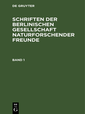 cover image of Schriften der Berlinischen Gesellschaft naturforschender Freunde. Band 1